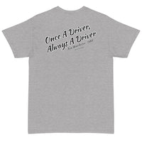 Once A Driver T-Shirt