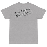 Once A Driver T-Shirt