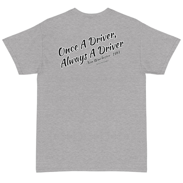 Once A Driver T-Shirt